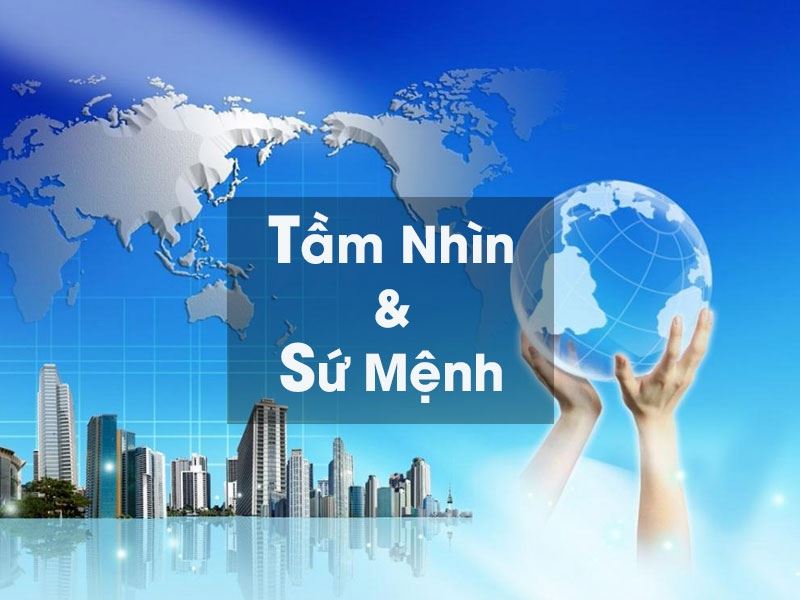 Tầm nhìn - Sứ mệnh